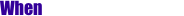 When
